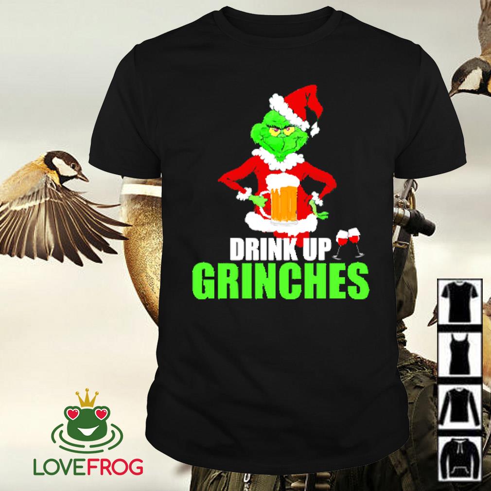 Best Drink up grinches Christmas shirt