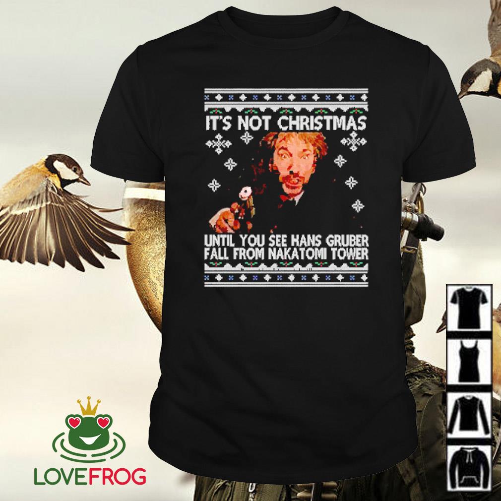 Top Die hard its not Christmas until Hans Gruber falls off Nakatomi tower shirt