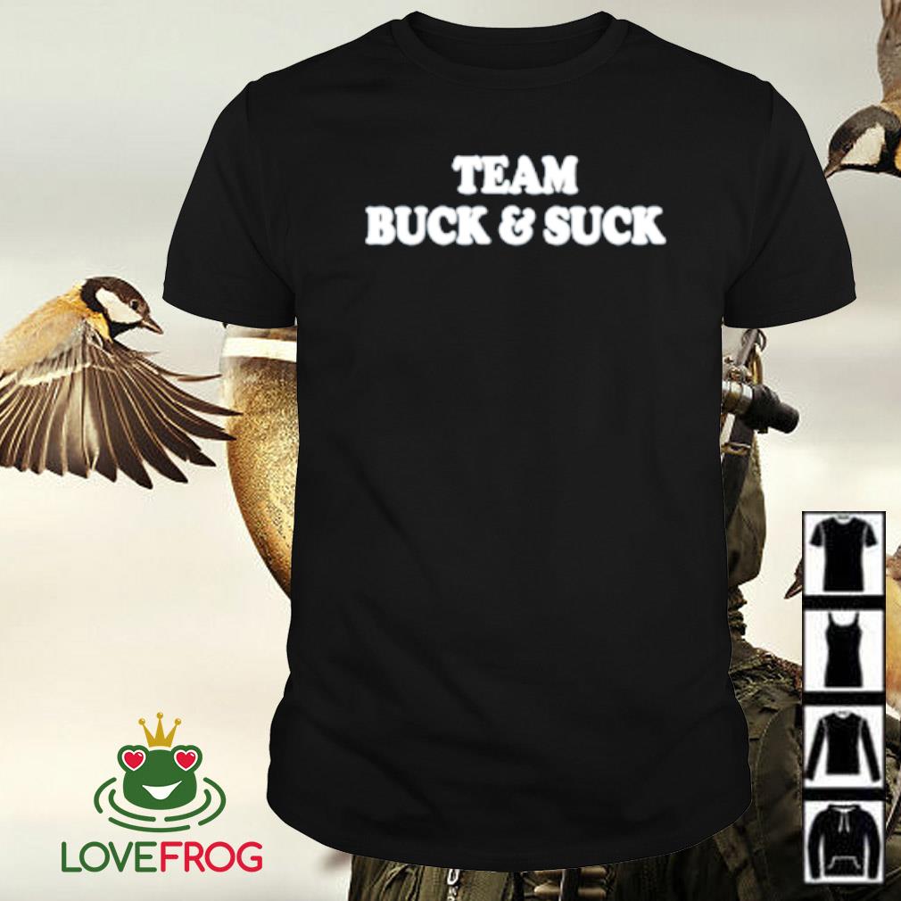 Top Team buck and suck shirt