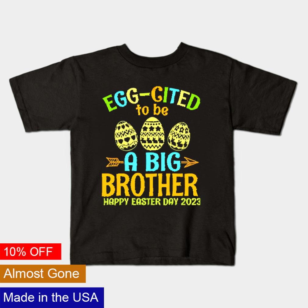 Awesome Happy easter day 2023 eggcited to be a big brother shirt