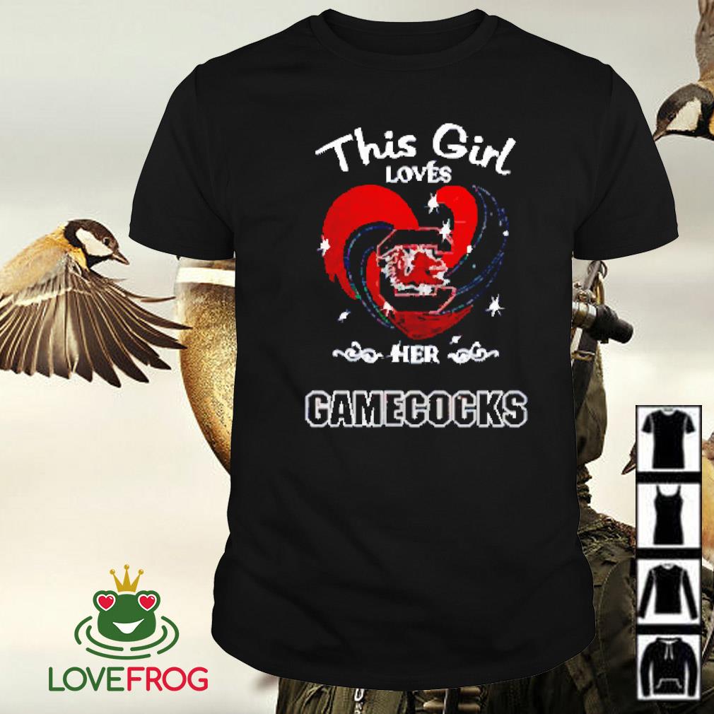 Funny This girl loves heart her Gamecocks shirt