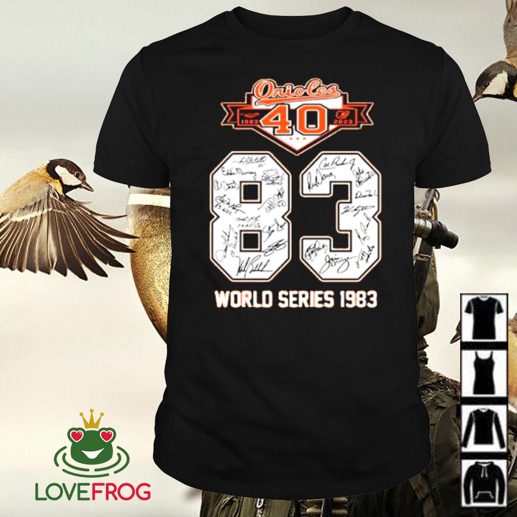 Baltimore Orioles 40 years of 1983 2023 83 world series signatures shirt,  hoodie, sweater, long sleeve and tank top