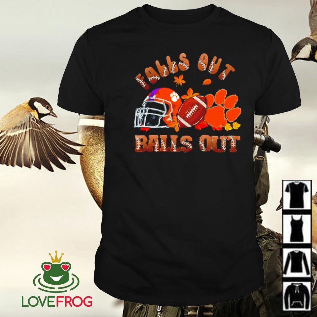 Awesome Clemson Tigers falls out balls out shirt