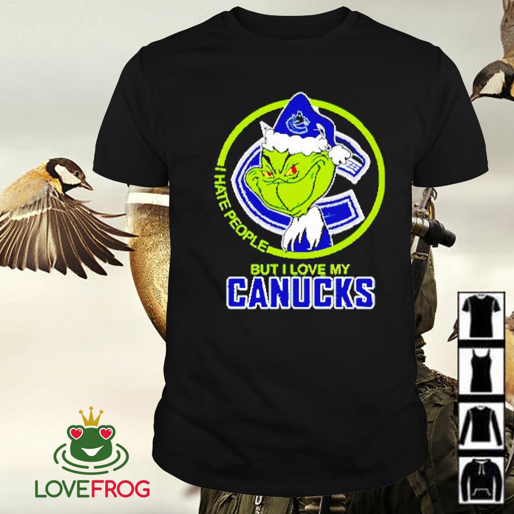Awesome Grinch I hate people but I love my Vancouver Canucks shirt