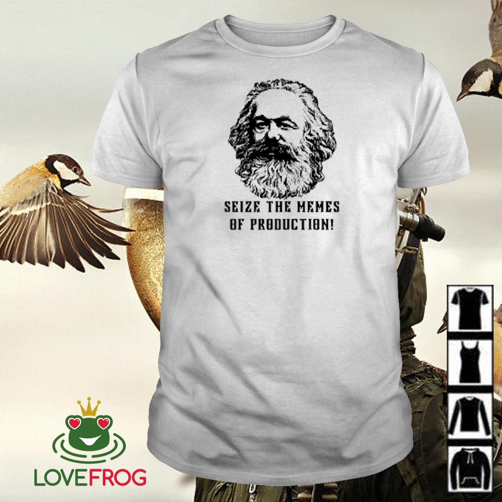 Awesome Karl Marx seize the memes of production shirt