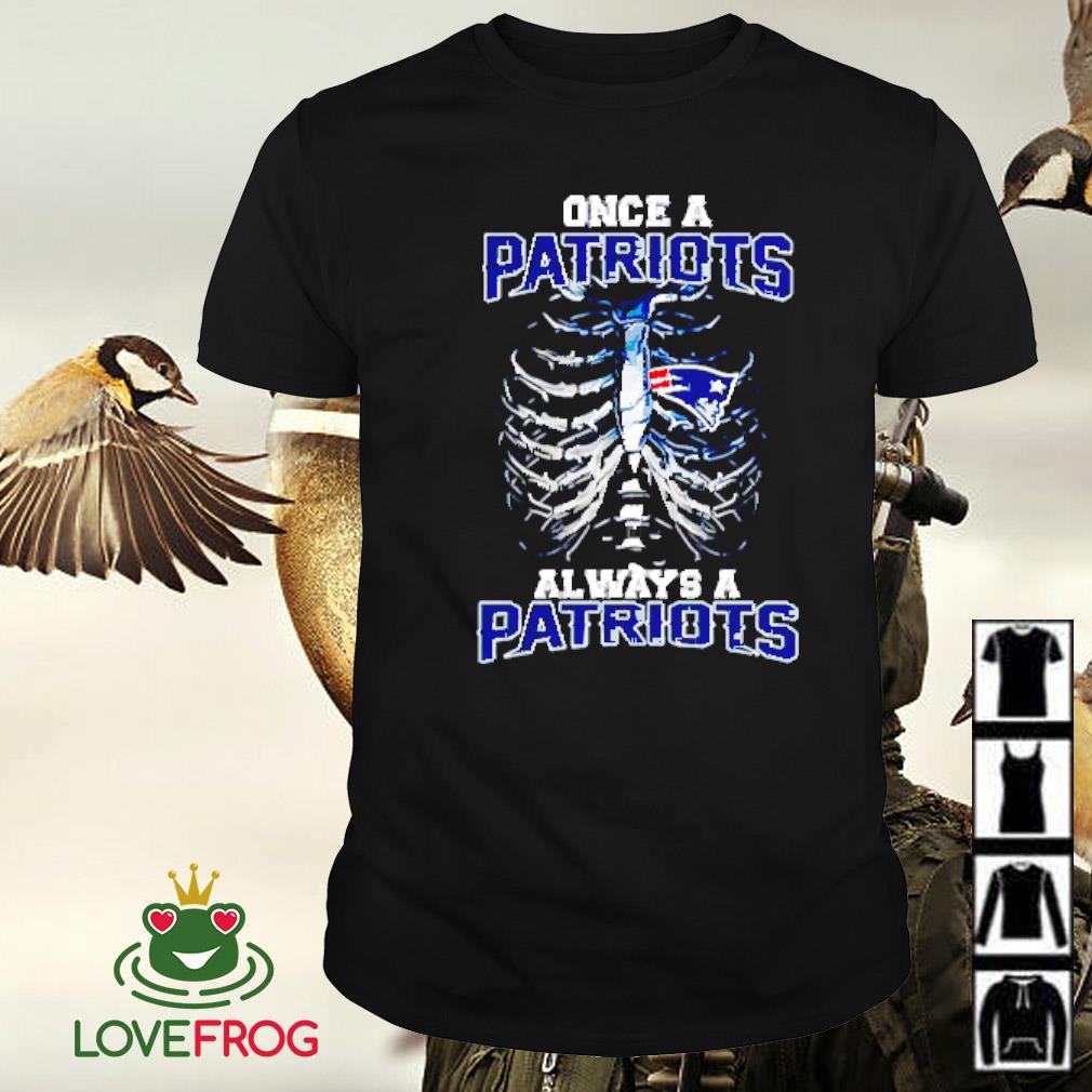 Awesome New England Patriots bones once a Patriots always a Patriots shirt