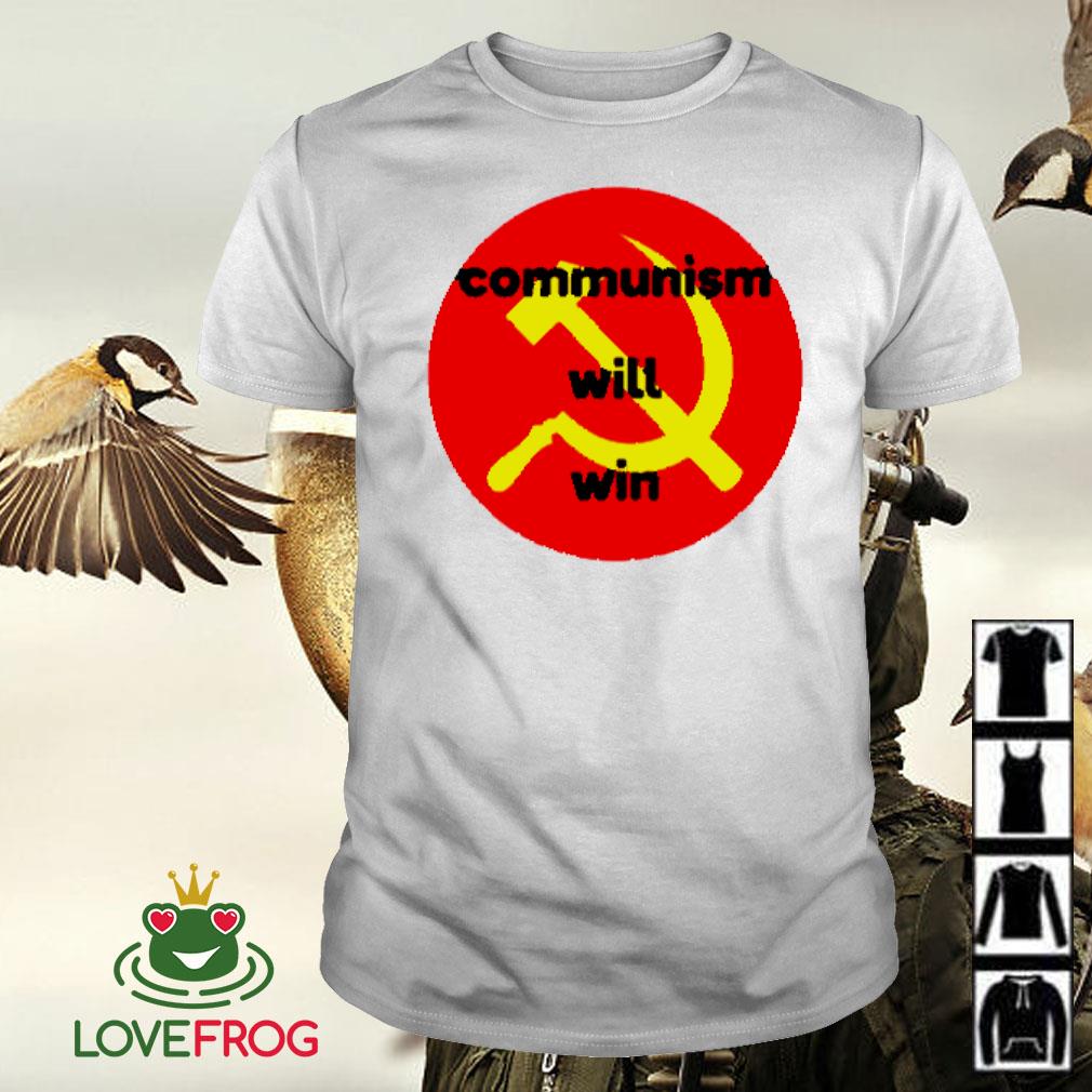 Best Communism will win shirt