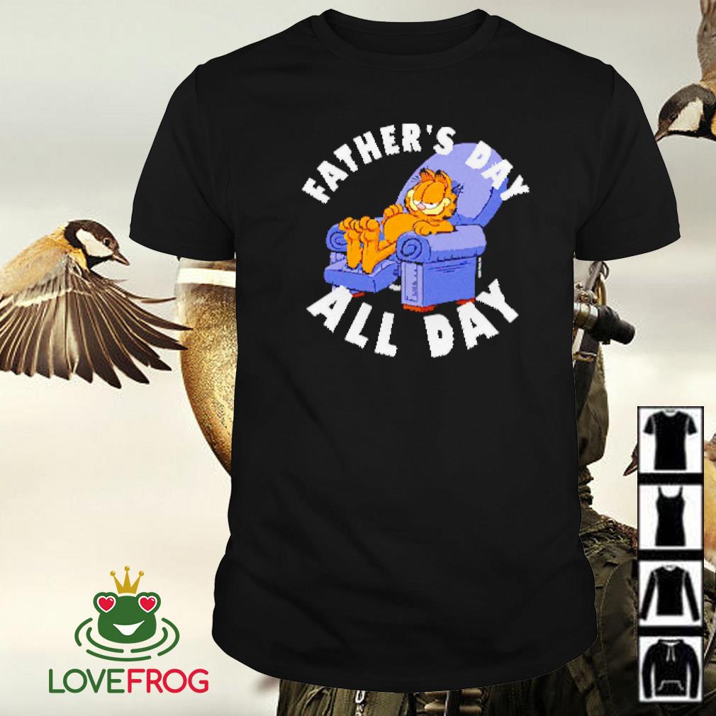 Best Garfield father’s day all day shirt