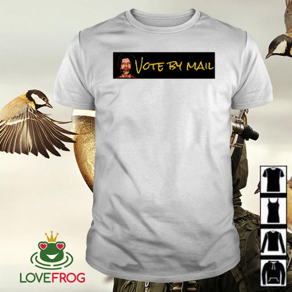 Best Ted Kaczynski vote by mail shirt