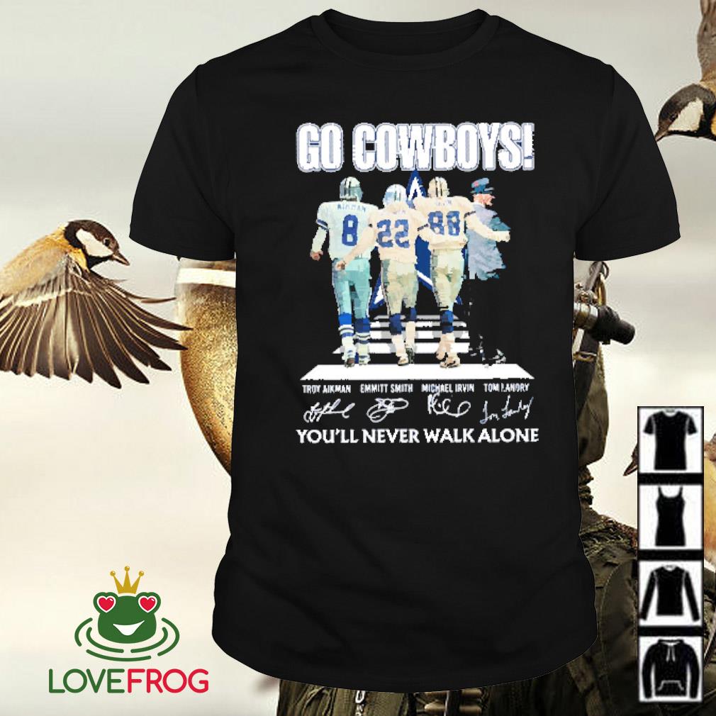 Nice Go Cowboys you'll never walk alone signatures shirt