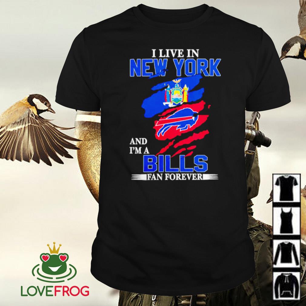 Nice I live in New York and I’m a Bills fan forever logo shirt
