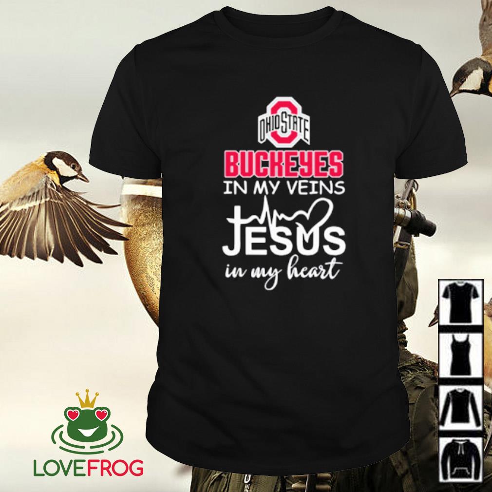 Original Ohio State Buckeyes in my veins jesus in my heart shirt