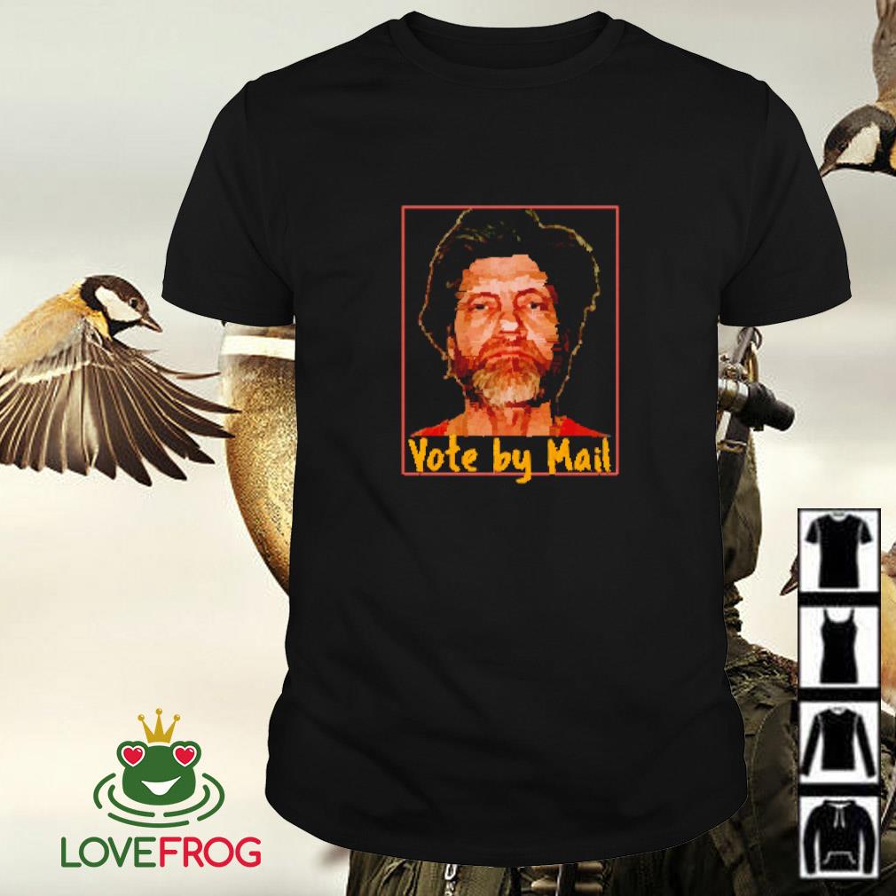 Top Ted Kaczynski Unabomber vote by mail shirt
