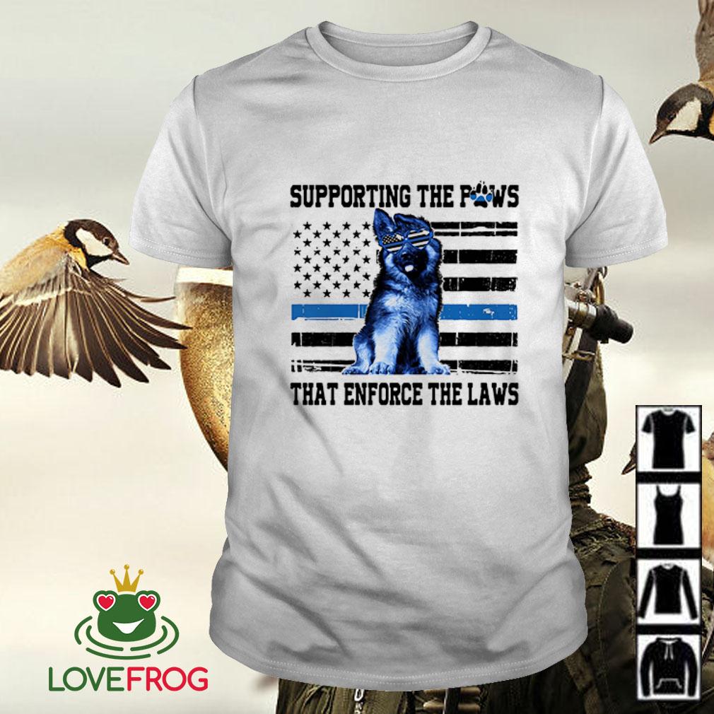 supporting the paws that enforce the laws shirt