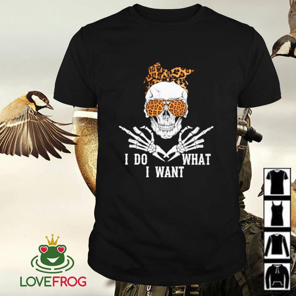 i do what i want skull shirt